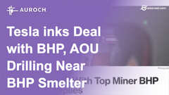 AOU - Tesla inks deal with BHP, AOU drilling near BHP smelter